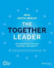 Title: The Together Leader: Get Organized for Your Success - and Sanity! / Edition 1, Author: Maia Heyck-Merlin