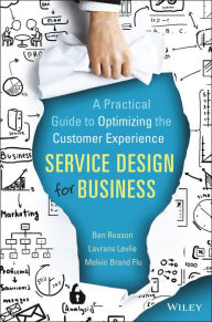 Title: Service Design for Business: A Practical Guide to Optimizing the Customer Experience, Author: Ben Reason