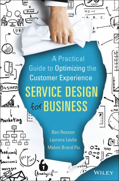 Service Design for Business: A Practical Guide to Optimizing the Customer Experience