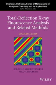 Title: Total-Reflection X-Ray Fluorescence Analysis and Related Methods, Author: Reinhold Klockenkämper