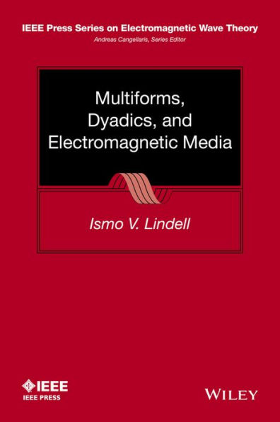 Multiforms, Dyadics, and Electromagnetic Media / Edition 1