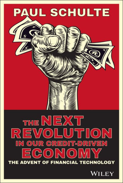 The Next Revolution our Credit-Driven Economy: Advent of Financial Technology