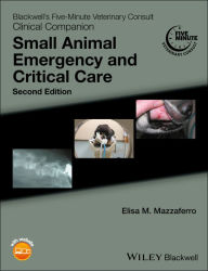 Title: Blackwell's Five-Minute Veterinary Consult Clinical Companion: Small Animal Emergency and Critical Care, Author: Elisa M. Mazzaferro