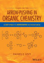 Arrow-Pushing in Organic Chemistry: An Easy Approach to Understanding Reaction Mechanisms / Edition 2