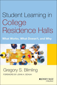 Title: Student Learning in College Residence Halls: What Works, What Doesn't, and Why, Author: Gregory S. Blimling