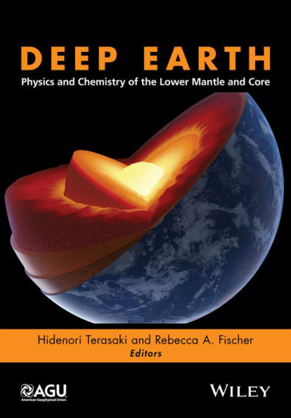 Deep Earth: Physics and Chemistry of the Lower Mantle Core
