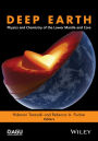 Deep Earth: Physics and Chemistry of the Lower Mantle and Core