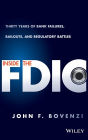 Inside the FDIC: Thirty Years of Bank Failures, Bailouts, and Regulatory Battles