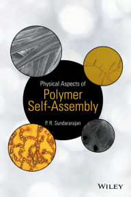 Title: Physical Aspects of Polymer Self-Assembly, Author: P. R. Sundararajan
