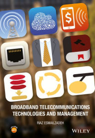 Title: Broadband Telecommunications Technologies and Management / Edition 1, Author: Riaz Esmailzadeh