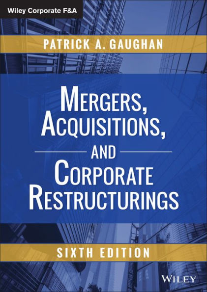 Mergers, Acquisitions, and Corporate Restructurings / Edition 6