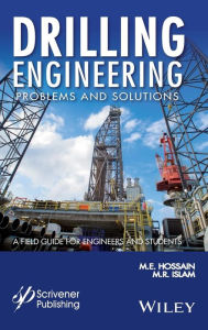 Title: Drilling Engineering Problems and Solutions: A Field Guide for Engineers and Students / Edition 1, Author: M. E. Hossain