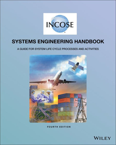 INCOSE Systems Engineering Handbook: A Guide for System Life Cycle Processes and Activities