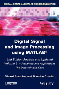 Title: Digital Signal and Image Processing using MATLAB, Volume 2: Advances and Applications: The Deterministic Case, Author: Gérard Blanchet