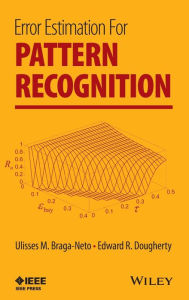 Title: Error Estimation for Pattern Recognition / Edition 1, Author: Ulisses M. Braga Neto