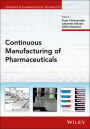 Continuous Manufacturing of Pharmaceuticals / Edition 1