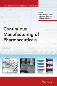 Title: Continuous Manufacturing of Pharmaceuticals / Edition 1, Author: Peter Kleinebudde