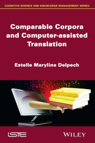 Title: Comparable Corpora and Computer-assisted Translation, Author: Estelle Maryline Delpech