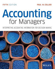 Title: Accounting for Managers: Interpreting Accounting Information for Decision Making / Edition 5, Author: Paul M. Collier
