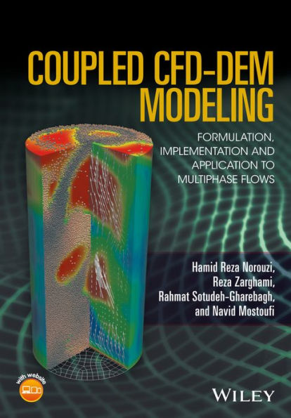 Coupled CFD-DEM Modeling: Formulation, Implementation and Application to Multiphase Flows / Edition 1