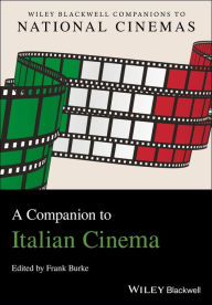 Title: A Companion to Italian Cinema, Author: Frank Burke