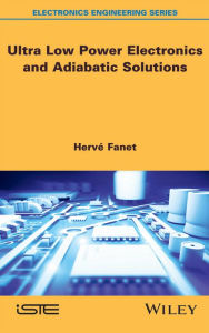 Title: Ultra Low Power Electronics and Adiabatic Solutions, Author: Hervé Fanet
