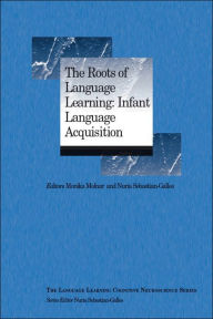 Title: The Roots of Language Learning: Infant Language Acquisition, Author: Monika Molnar