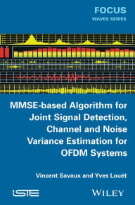 Title: MMSE-Based Algorithm for Joint Signal Detection, Channel and Noise Variance Estimation for OFDM Systems, Author: Vincent Savaux