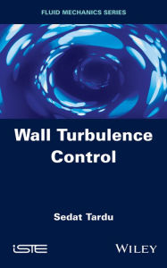 Title: Wall Turbulence Control, Author: Sedat Tardu