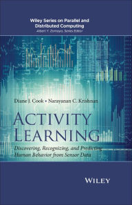 Title: Activity Learning: Discovering, Recognizing, and Predicting Human Behavior from Sensor Data, Author: Diane J. Cook