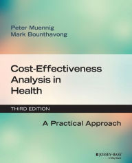 Title: Cost-Effectiveness Analysis in Health: A Practical Approach / Edition 3, Author: Peter Muennig