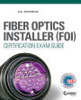 Fiber Optics Installer (FOI) Certification Exam Guide / Edition 1