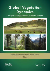 Title: Global Vegetation Dynamics: Concepts and Applications in the MC1 Model, Author: Dominique Bachelet