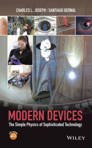 Title: Modern Devices: The Simple Physics of Sophisticated Technology, Author: Charles L. Joseph