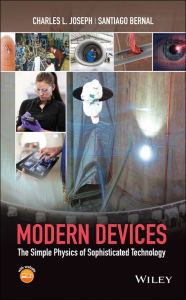 Title: Modern Devices: The Simple Physics of Sophisticated Technology, Author: Charles L. Joseph