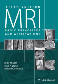 Title: MRI: Basic Principles and Applications, Author: Brian M. Dale