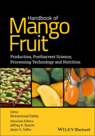 Title: Handbook of Mango Fruit: Production, Postharvest Science, Processing Technology and Nutrition, Author: Muhammad Siddiq