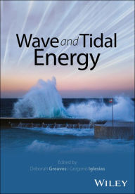 Title: Wave and Tidal Energy / Edition 1, Author: Deborah Greaves