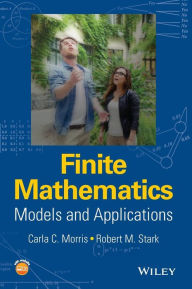 Title: Finite Mathematics: Models and Applications / Edition 1, Author: Carla C. Morris
