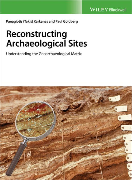 Reconstructing Archaeological Sites: Understanding the Geoarchaeological Matrix / Edition 1