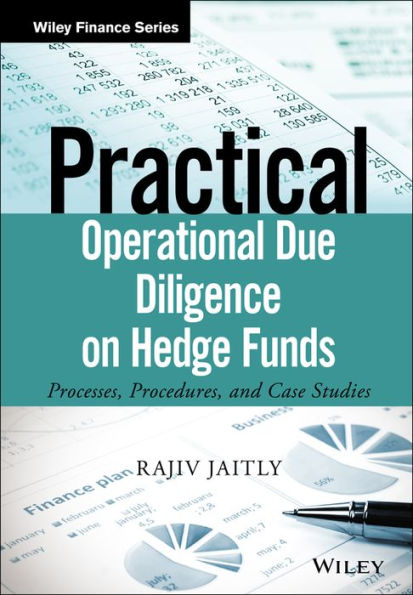 Practical Operational Due Diligence on Hedge Funds: Processes, Procedures, and Case Studies