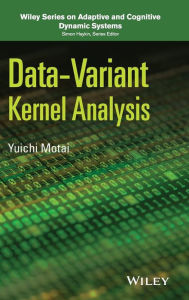 Title: Data-Variant Kernel Analysis / Edition 1, Author: Yuichi Motai