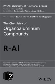 Title: The Chemistry of Organoaluminum Compounds / Edition 1, Author: Laurent Micouin