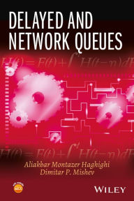 Title: Delayed and Network Queues / Edition 1, Author: Aliakbar Montazer Haghighi