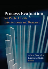 Title: Process Evaluation for Public Health Interventions and Research / Edition 1, Author: Allan Steckler
