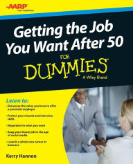 Title: Getting the Job You Want After 50 For Dummies, Author: Kerry E. Hannon