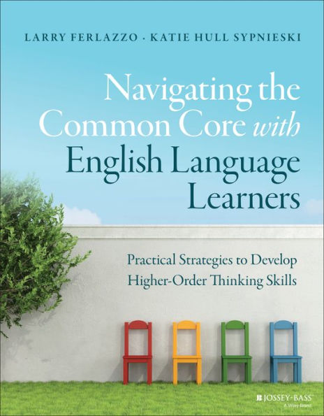 Navigating the Common Core with English Language Learners: Practical Strategies to Develop Higher-Order Thinking Skills