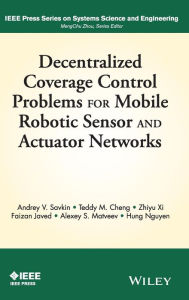 Title: Decentralized Coverage Control Problems for Mobile Robotic Sensor and Actuator Networks / Edition 1, Author: Andrey V. Savkin