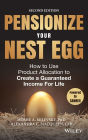 Pensionize Your Nest Egg: How to Use Product Allocation to Create a Guaranteed Income for Life