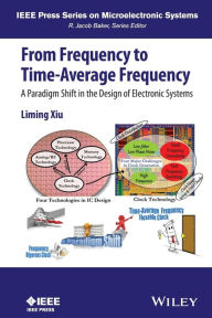 Title: From Frequency to Time-Average-Frequency: A Paradigm Shift in the Design of Electronic Systems / Edition 1, Author: Liming Xiu